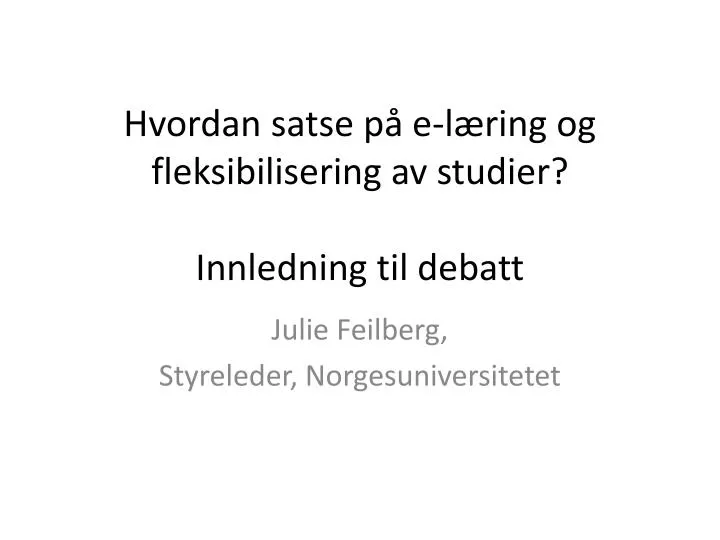 hvordan satse p e l ring og fleksibilisering av studier innledning til debatt