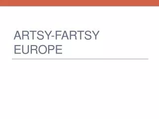 Artsy-Fartsy Europe