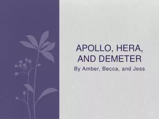 Apollo, hera , and demeter