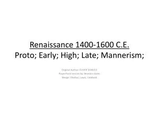 Renaissance 1400-1600 C.E. Proto; Early; High; Late; Mannerism;