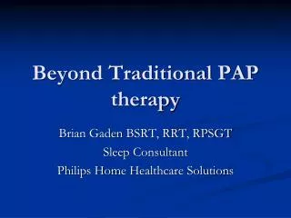 Beyond Traditional PAP therapy