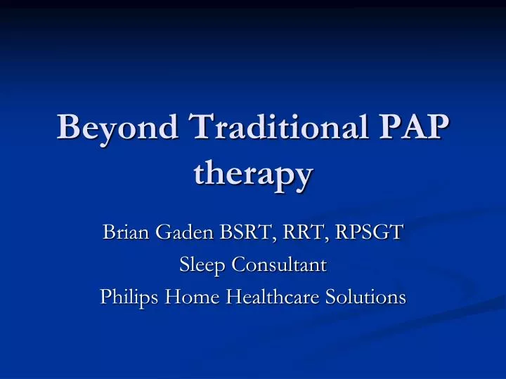 beyond traditional pap therapy