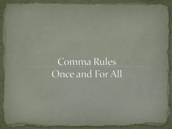 comma rules once and for all