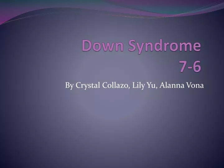 down syndrome 7 6