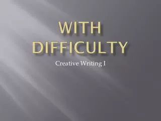 With Difficulty