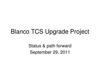 Blanco TCS Upgrade Project