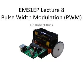 EMS1EP Lecture 8 Pulse Width Modulation (PWM)