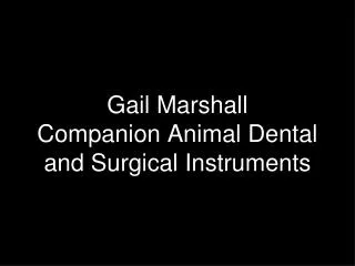 Gail Marshall Companion Animal Dental and Surgical Instruments