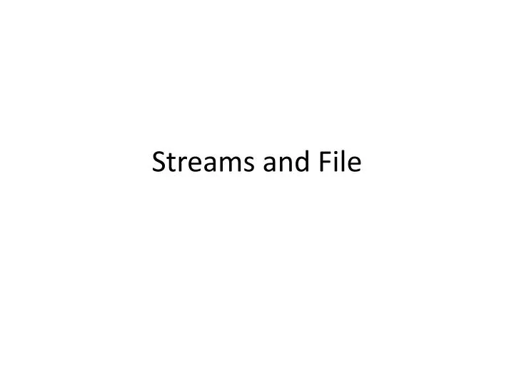 streams and file