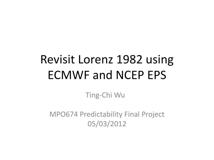 revisit lorenz 1982 using ecmwf and ncep eps