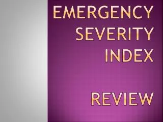 EMERGENCY SEVERITY INDEX REVIEW