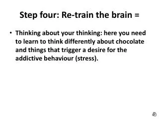Step four: Re-train the brain =