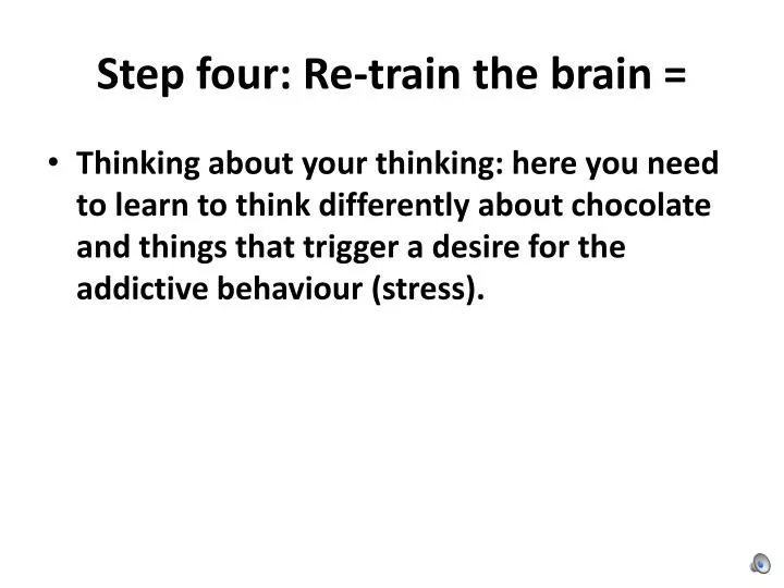 step four re train the brain