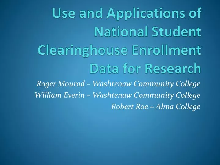 use and applications of national student clearinghouse enrollment data for research