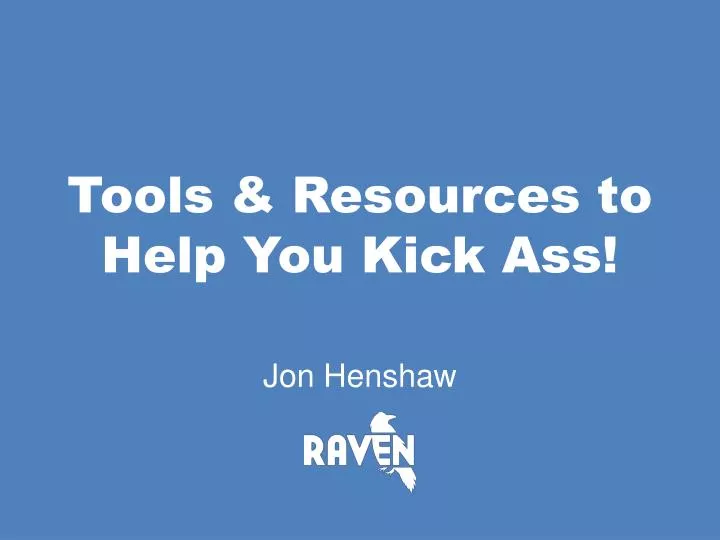 tools resources to help you kick ass