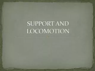 SUPPORT AND LOCOMOTION