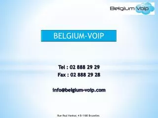 Tel : 02 888 29 29 Fax : 02 888 29 28 info@belgium-voip