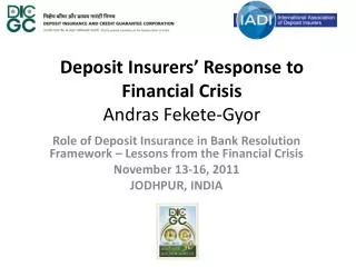 Deposit Insurers ’ Response to Financial Crisis Andras Fekete-Gyor