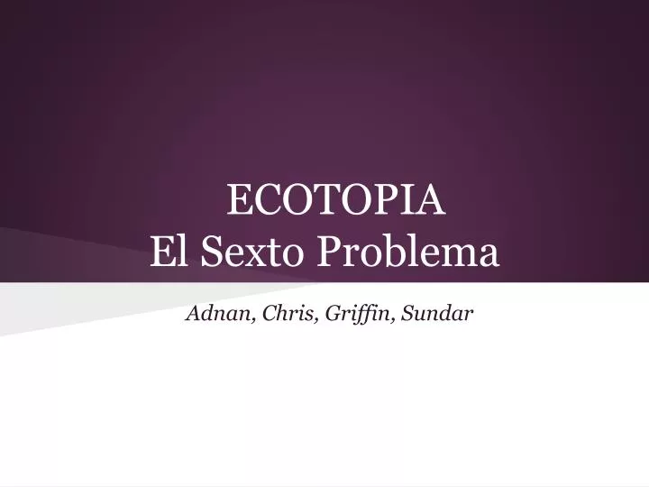 ecotopia el sexto problema