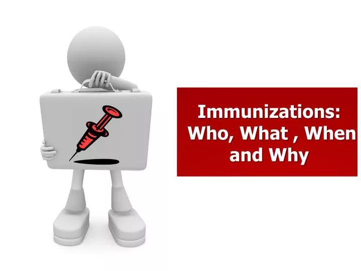 immunizations who what when and why