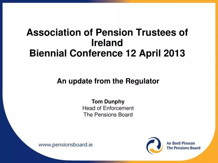 association of pension trustees of ireland biennial conference 12 april 2013