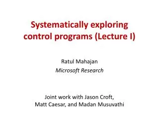 Systematically exploring control programs (Lecture I)