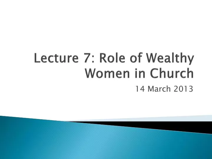 lecture 7 role of wealthy women in church