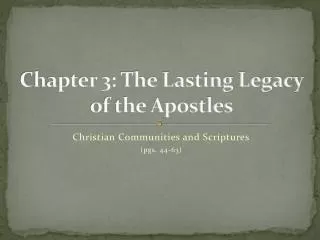 Chapter 3: The Lasting Legacy of the Apostles