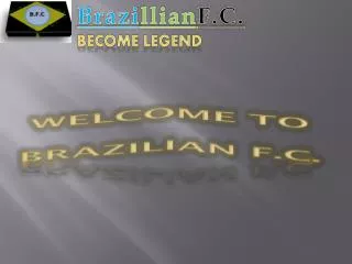 Welcome to Brazilian f.c .