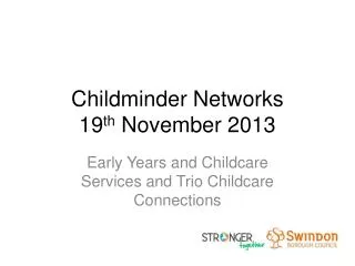 Childminder Networks 19 th November 2013