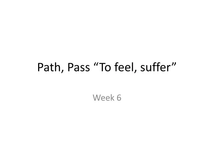 path pass to feel suffer