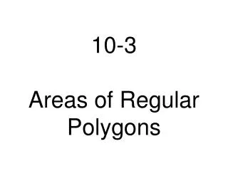 10-3 Areas of Regular Polygons