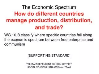 The Economic Spectrum How do different countries manage production, distribution, and trade?