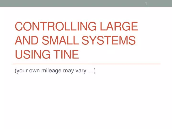 controlling large and small systems using tine