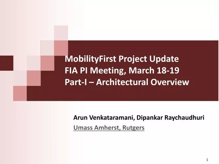 mobilityfirst project update fia pi meeting march 18 19 part i architectural overview