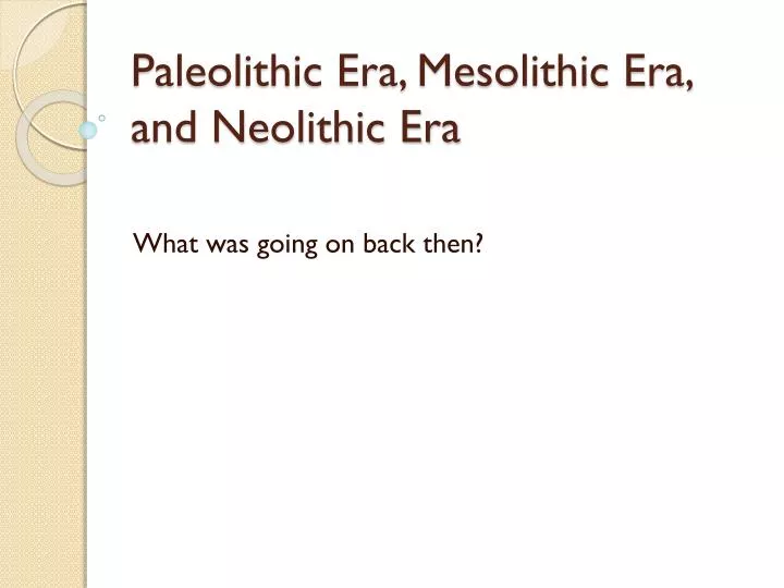 paleolithic era mesolithic era and neolithic era