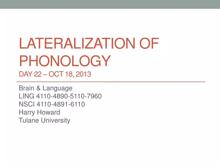 lateralization of phonology day 22 oct 18 2013