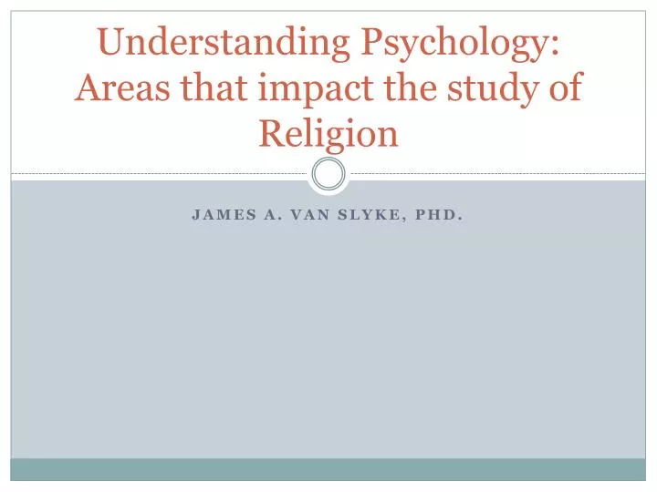 understanding psychology areas that impact the study of religion