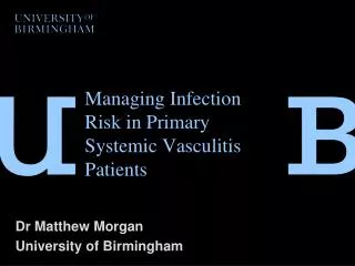 Managing Infection R isk in Primary Systemic Vasculitis Patients