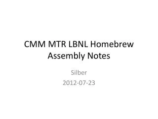 CMM MTR LBNL Homebrew Assembly Notes