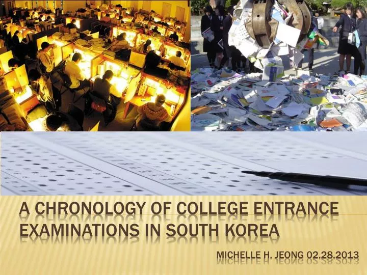 a chronology of college entrance examinations in south korea michelle h jeong 02 28 2013