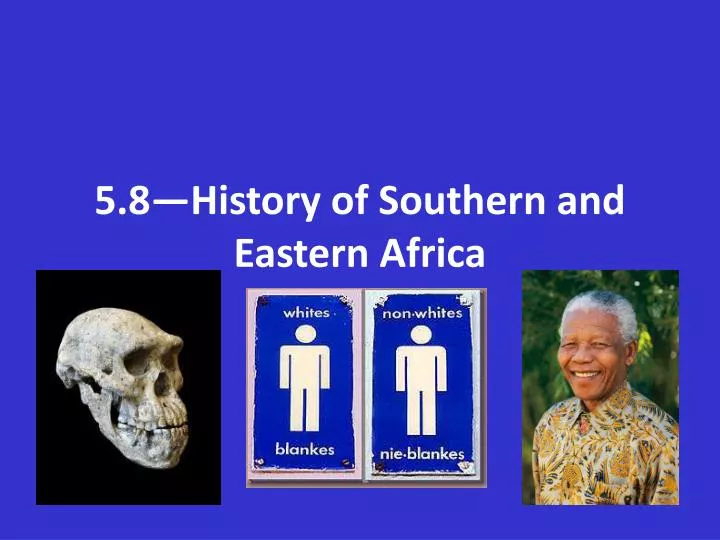 5 8 history of southern and eastern africa