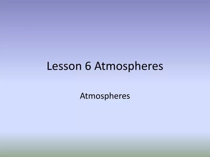 lesson 6 atmospheres
