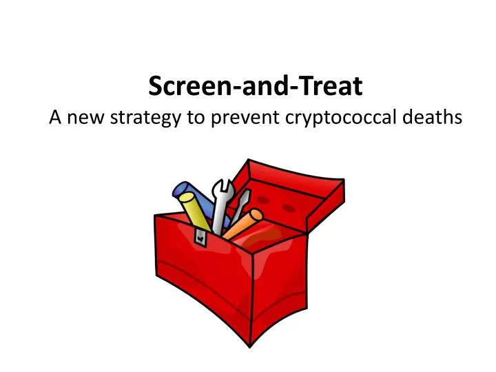 screen and treat a new s trategy to p revent c ryptococcal d eaths