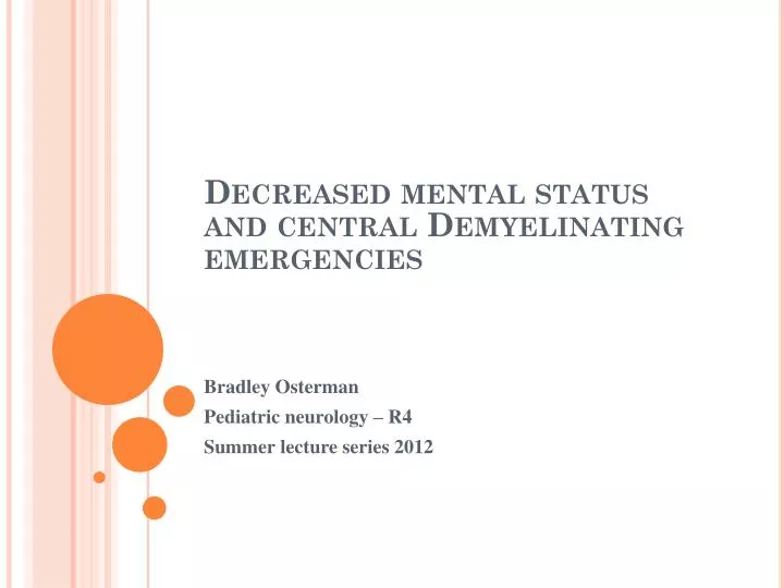 decreased mental status and central d emyelinating emergencies