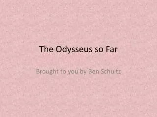 The Odysseus so Far