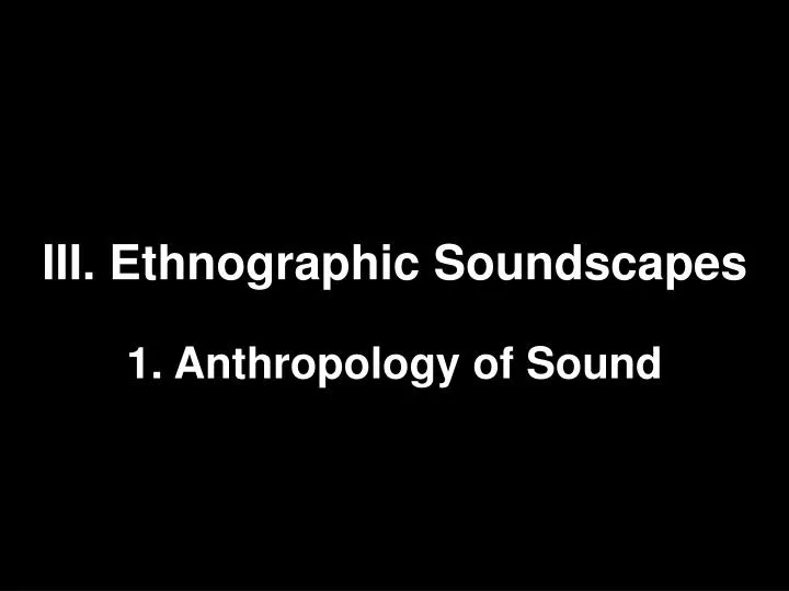 iii ethnographic soundscapes