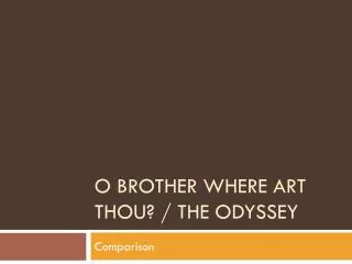 O Brother where art thou? / The Odyssey
