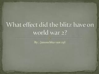 What effect did the blitz have on world war 2?
