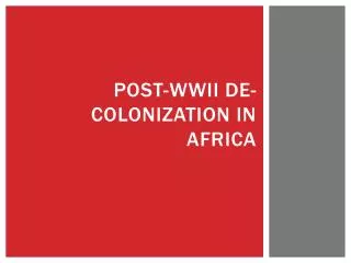 Post-WWII De-Colonization in Africa